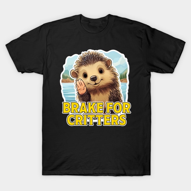 I Brake For Critters T-Shirt by PaulJus